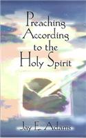 Preaching According to the Holy Spirit