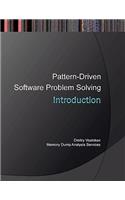 Introduction to Pattern-Driven Software Problem Solving