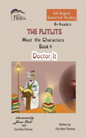 FLITLITS, Meet the Characters, Book 4, Doctor It, 8+Readers, U.K. English, Supported Reading