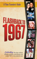 Flashback to 1967 - Celebrating the Pop Culture, People, Politics, and Places