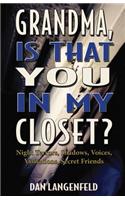 Grandma, Is That You In My Closet?