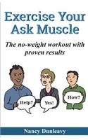 Exercise Your Ask Muscle