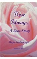 Rose Always - A Love Story