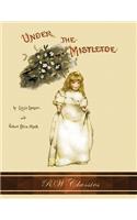 Under the Mistletoe (RW Classics Edition, Illustrated)