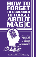 How to forget to remember to forget about magic
