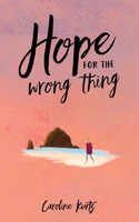 Hope for the Wrong Thing