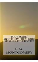 Lucy Maud Montgomery Short Stories, 1909 to 1922