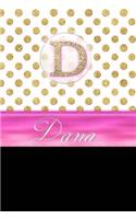 Dana: Personalized Lined Journal Diary Notebook 150 Pages, 6 X 9 (15.24 X 22.86 CM), Durable Soft Cover