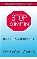 Stop Simpin In The Workplace