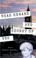 Noah Edward and the Secret of Vbs