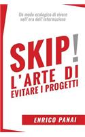 Skip! L'arte di evitare i progetti