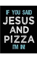 If You Said Jesus And Pizza I'm In: Blank Sketch, Draw and Doodle Book