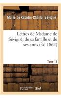 Lettres de Madame de Sévigné, de Sa Famille Et de Ses Amis. Tome 11