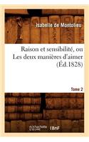 Raison Et Sensibilité, Ou Les Deux Manières d'Aimer. Tome 2 (Éd.1828)