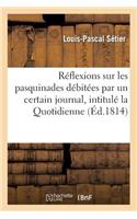 Réflexions Sur Les Pasquinades Débitées Par Un Certain Journal