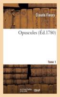 Opuscules. Tome 1