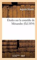Études Sur La Comédie de Ménandre