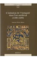 L'Imitation de l'Antiquite Dans l'Art Medieval (1180-1230)