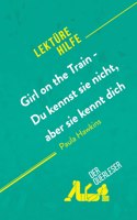 Girl on the Train - Du kennst sie nicht, aber sie kennt dich von Paula Hawkins (Lekturehilfe)