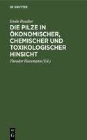 Die Pilze in Ökonomischer, Chemischer Und Toxikologischer Hinsicht