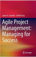 Agile Project Management: Managing for Success: Managing for Success(English)