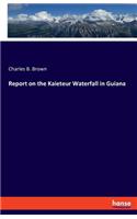 Report on the Kaieteur Waterfall in Guiana