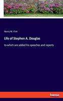 Life of Stephen A. Douglas