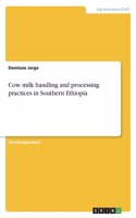 Cow milk handling and processing practices in Southern Ethiopia