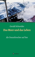 Das Meer und das Leben: Als Ozeanforscher auf See