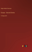 Essays - Second Series: in large print
