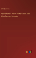 Account of the Parish of Mid-Calder, with Miscellaneous Remarks