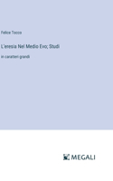 L'eresia Nel Medio Evo; Studi