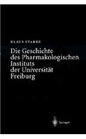 Geschichte Des Pharmakologischen Instituts Der Universität Freiburg