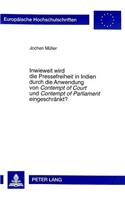 Inwieweit Wird Die Pressefreiheit in Indien Durch Die Anwendung Von «Contempt of Court» Und «Contempt of Parliament» Eingeschraenkt?