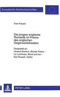 Die juengere englische Romantik im Prisma des englischen Gegenwartstheaters: Dargestellt an: Howard Brenton, "Bloody Poetry" - Liz Lochhead, "Blood and Ice" - Ken Russell, "Gothic"(354 Europaeische Hochschulschriften / European University Studies / Publications Universitaires Européennes)