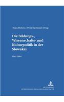 Bildungs-, Wissenschafts- Und Kulturpolitik in Der Slowakei: 1945-2004