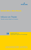 Inklusion am Theater: Uebertitel zwischen Aesthetik und Translation