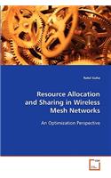 Resource Allocation and Sharing in Wireless Mesh Networks