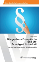 geplante Europäische und EU-Patentgerichtsbarkeit