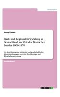 Stadt- Und Regionalentwicklung in Deutschland Zur Zeit Des Deutschen Bundes 1806-1870