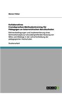 Kollaboratives Fremdsprachen-Methodentraining für Pädagogen an österreichischen Berufsschulen: Rahmenbedingungen und Implementierung eines Seminarkonzepts zur schulübergreifenden Nutzung von Wikis und Weblogs in der Lehrerfortbildung der pädag(German)