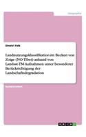 Landnutzungsklassifikation im Becken von Zoige (NO-Tibet) anhand von Landsat-TM-Aufnahmen unter besonderer Berücksichtigung der Landschaftsdegradation