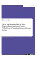 Sucht und Abhängigkeit im Alter. Unterrichtsentwurf zum Thema 