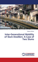 Inter-Generational Mobility of Slum Dwellers