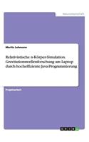 Relativistische n-Körper-Simulation. Gravitationswellenforschung am Laptop durch hocheffiziente Java-Programmierung