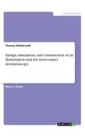 Design, simulation, and construction of an illumination unit for non-contact dermatoscopy