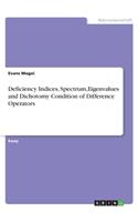 Deficiency Indices, Spectrum, Eigenvalues and Dichotomy Condition of Difference Operators