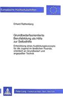 Grundbedarfsorientierte Berufsbildung ALS Hilfe Zur Selbsthilfe: Entwicklung Eines Ausbildungskonzepts Fuer Die Jugend Im Laendlichen Ruanda, Orientiert an Grundbedarf Und Angepasster Technik(270 Europaeische Hochschulschriften / European University Studie)
