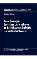 Anforderungen deutscher Unternehmen an betriebswirtschaftliche Hochschulabsolventen