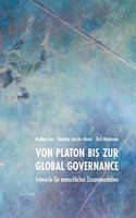 Von Platon Bis Zur Global Governance: Entwurfe Fur Menschliches Zusammenleben